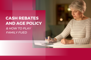 Cash Rebates, Age Policy & How to Play Family Fued