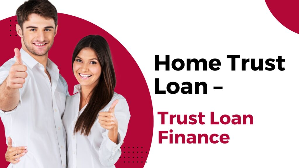 Home Trust Loan – Trust Loan Finance Sydney