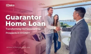 Guarantor Home Loan: Transforming Homeownership Prospects in Sydney, Australia