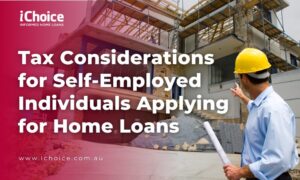 Tax Considerations for Self-Employed Individuals Applying for Home Loans